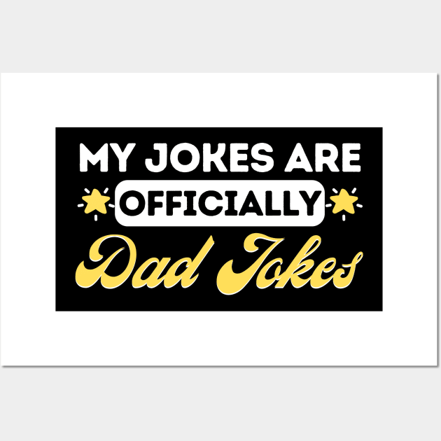 My Jokes Are Officially Dad Jokes Wall Art by Teewyld